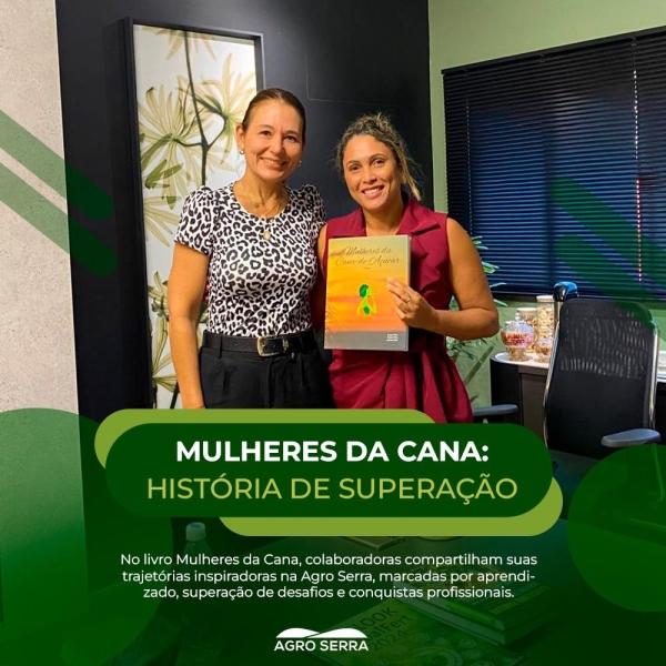 Agro Serra celebra a participação de colaboradoras na 2ª edição do livro Mulheres da Cana-de-Açúcar